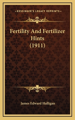 Fertility and Fertilizer Hints (1911) 1164709089 Book Cover