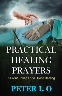 Practical Healing Prayers: A Divine Touch For A... B08ZBJF3FC Book Cover