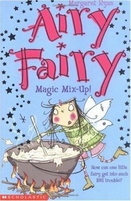 Magic Mix Up! (Airy Fairy) 0439963354 Book Cover