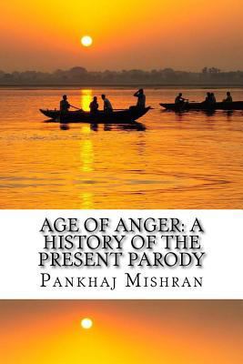 Age of Anger: A History of the Present Parody 1542842093 Book Cover