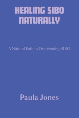 Healing Sibo Naturally: A Natural Path to Overc... B0G58RCHSN Book Cover