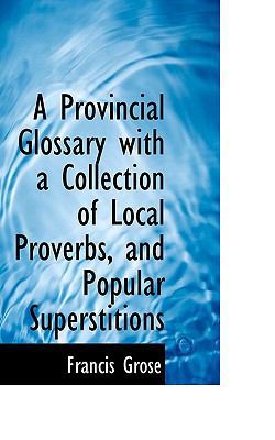 A Provincial Glossary with a Collection of Loca... 1110139586 Book Cover