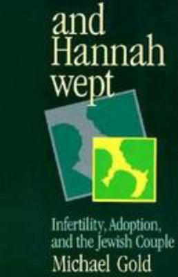 And Hannah Wept: Infertility Adoption and the J... 0827604424 Book Cover