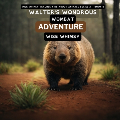 Walter's Wondrous Wombat Adventure B0CLY45936 Book Cover