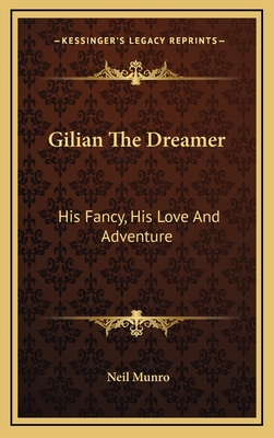 Gilian the Dreamer: His Fancy, His Love and Adv... 1163544515 Book Cover