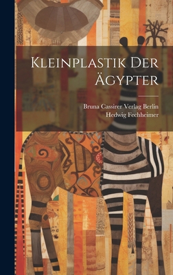 Kleinplastik der Ägypter [German] 1019594063 Book Cover