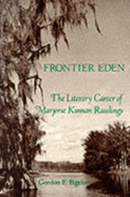 Frontier Eden: The Literary Career of Marjorie ... 0813006724 Book Cover