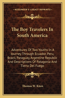 The Boy Travelers In South America: Adventures ... 1163636924 Book Cover