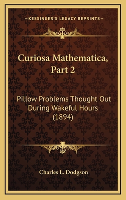 Curiosa Mathematica, Part 2: Pillow Problems Th... 1165441497 Book Cover