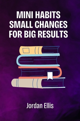 Mini Habits: Small Changes for Big Results            Book Cover