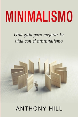 Minimalismo: Una gu?a para mejorar tu vida con ... [Spanish] B094T3QB2L Book Cover