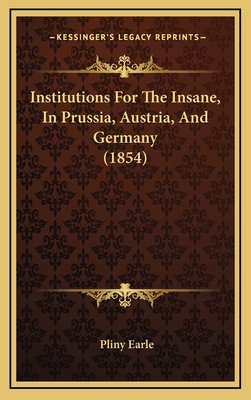 Institutions For The Insane, In Prussia, Austri... 1165506831 Book Cover