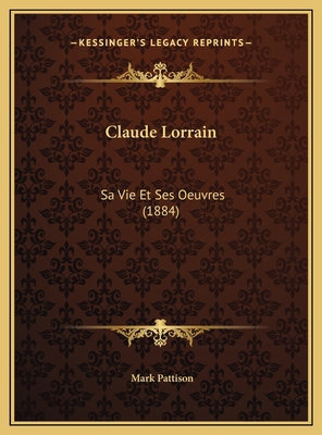 Claude Lorrain: Sa Vie Et Ses Oeuvres (1884) [French] 1169764371 Book Cover