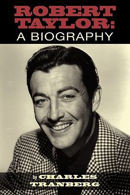 Robert Taylor: A Biography 159393615X Book Cover