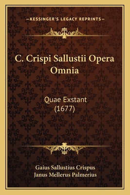 C. Crispi Sallustii Opera Omnia: Quae Exstant (... [Latin] 1166491528 Book Cover