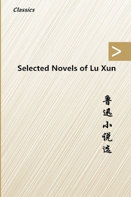 Selected Novels of Lu Xun 1973137488 Book Cover