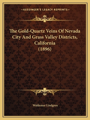 The Gold-Quartz Veins Of Nevada City And Grass ... 1165543095 Book Cover