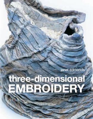 Three-dimensional Embroidery: Methods of Constr... 1906388547 Book Cover
