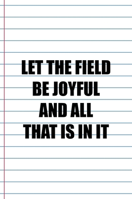 Let The Field Be Joyful And All That Is In It: ... 1691051586 Book Cover