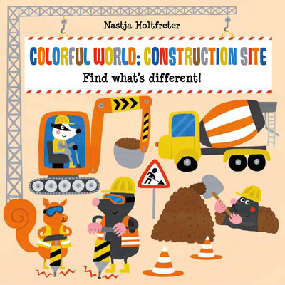 Colorful World: Construction Site 1610678486 Book Cover