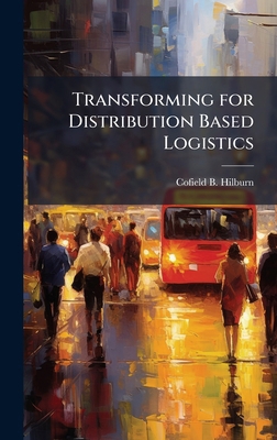 Transforming for Distribution Based Logistics 1025123840 Book Cover