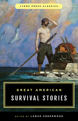 Great American Survival Stories: Lyons Press Cl... 1493029630 Book Cover