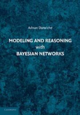 Modeling and Reasoning with Bayesian Networks 0511811357 Book Cover