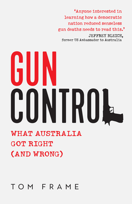 Gun Control: What Australia Got Right (and Wrong) 1742236340 Book Cover
