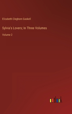 Sylvia's Lovers; In Three Volumes: Volume 2 3368332430 Book Cover
