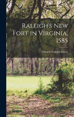 Raleigh's new Fort in Virginia, 1585 1017429995 Book Cover