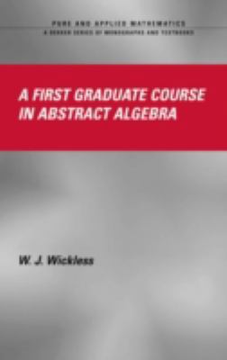 A First Graduate Course in Abstract Algebra 0824756274 Book Cover