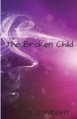 The Broken Child 0994648103 Book Cover