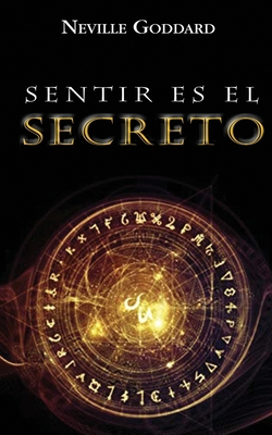 Sentir es el Secreto B083XTHMCT Book Cover