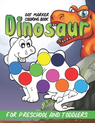 Dinosaur Dot Marker Coloring Book: Dot Markers ... B08FNMPFSK Book Cover