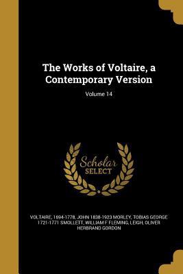 The Works of Voltaire, a Contemporary Version; ... 1363906291 Book Cover