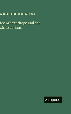 Die Arbeiterfrage und das Christenthum [German] 3386148980 Book Cover