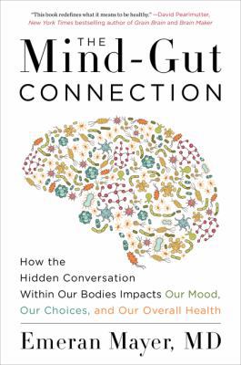 The Mind-Gut Connection: How the Hidden Convers... 0062376586 Book Cover