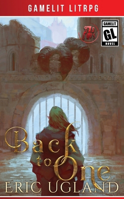 Back to One: A LitRPG/GameLit Adventure 1945346310 Book Cover