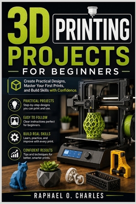 3D Printing Projects for Beginners: Create Prac... B0GTVYRN17 Book Cover