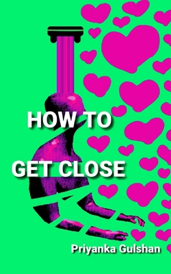 How to Get Close B0BSWKBZ1R Book Cover