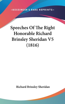 Speeches Of The Right Honorable Richard Brinsle... 1436569222 Book Cover