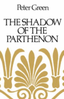 The Shadow of the Parthenon: Studies in Ancient... 0520255070 Book Cover