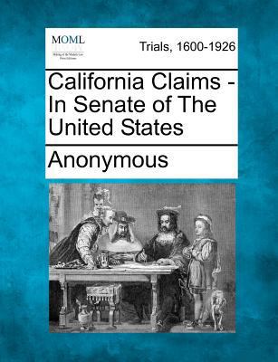 California Claims - In Senate of the United States 1275490905 Book Cover