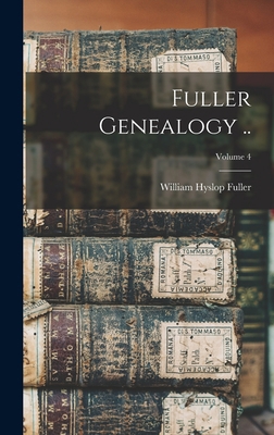 Fuller Genealogy ..; Volume 4 101853394X Book Cover