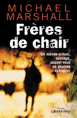 Frères de chair: Un monde virtuel, sauvage, auq... [French] 2702136958 Book Cover