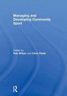 Managing and Developing Community Sport 1138674311 Book Cover