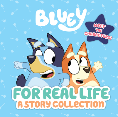 Bluey: For Real Life: A Story Collection 0593386841 Book Cover