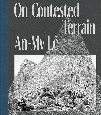 An-My Lê on Contested Terrain 1597114812 Book Cover