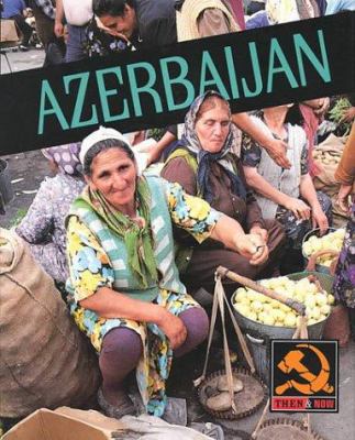 Azerbaijan: Then and Now 082252810X Book Cover
