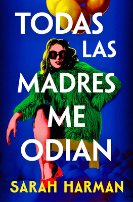 Todas Las Madres Me Odian / All the Other Mothe... [Spanish] 8410257696 Book Cover